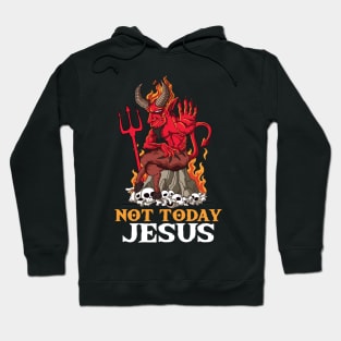 Not Today Jesus Meme Satan Atheist Hoodie